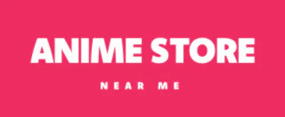 Anime Store Near Me